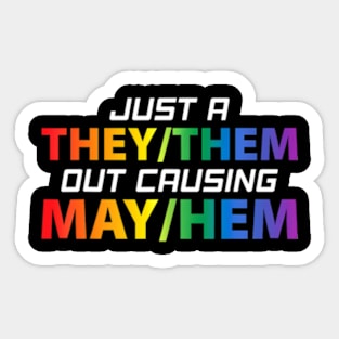 Just A They Them Out Causing May Hem Pronouns LGBT Gay Pride Sticker